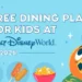 Disney 2026 kids eat free dining plan